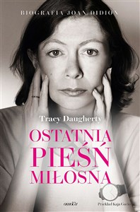 Picture of Ostatnia pieśń miłosna Biografia Joan Didion