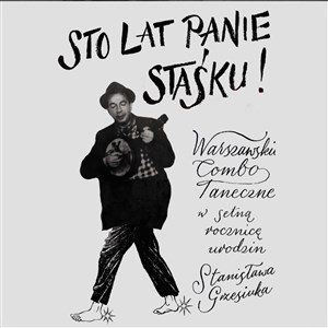 Obrazek CD Sto lat panie Staśku! Warszawskie Combo Taneczne