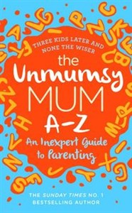 Picture of The Unmumsy Mum A-Z An Inexpert Guide to Parenting