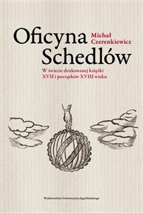 Picture of Oficyna Schedlów W świecie drukowanej książki XVII i początków XVIII wieku