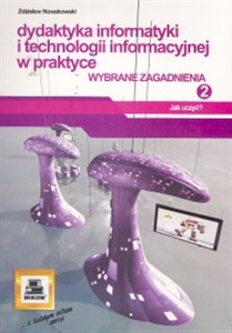 Picture of Dydaktyka informatyki i technologii informacyjnej w praktyce 2. Wybrane zagadnienia