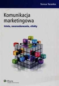 Picture of Komunikacja marketingowa Istota, uwarunkowania, efekty