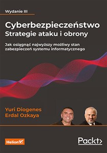 Obrazek Cyberbezpieczeństwo Strategie ataku i obrony Jak osiągnąć najwyższy możliwy stan zabezpieczeń systemu informatycznego
