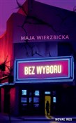 Bez wyboru... - Maja Wierzbicka -  books from Poland