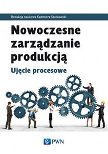 Picture of Nowoczesne zarządzanie produkcją Ujęcie procesowe
