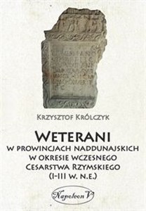 Obrazek Weterani w prowincjach naddunajskich w okresie wczesnego Cesarstwa Rzymskiego (I-III w. n.e.)
