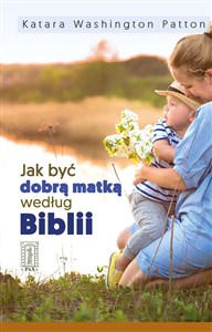Picture of Jak być dobrą matką według Biblii