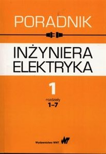 Picture of Poradnik inżyniera elektryka Tom 1 rozdziały 1-7