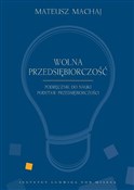 Wolna prze... - Mateusz Machaj, Robert Gwiazdowski -  books in polish 