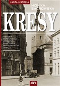Kresy Hist... - Monika Bachowska -  foreign books in polish 