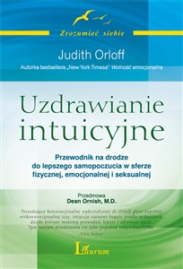 Picture of Uzdrawianie intuicyjne Przewodnik Judith Orloff Przewodnik na drodze do lepszego samopoczucia w sferze fizycznej, emocjonalnej i seksualnej