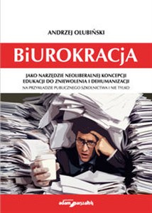 Picture of Biurokracja jako narzędzie neoliberalnej koncepcji edukacji do zniewolenia i dehumanizacji na przykł
