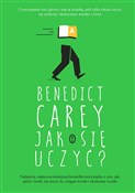 Książka : Jak się uc... - Benedict Carey