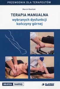 Picture of Terapia manualna wybranych dysfunkcji kończyny górnej Przewodnik dla terapeutów