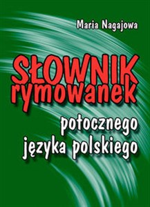 Picture of Słownik rymowanek potocznego języka polskiego O naszym stosunku do ludzi, języka i realiów codzienności