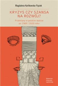 Picture of Kryzys czy szansa na rozwój? Przemiany w polskim teatrze po 1989 i 2020 roku