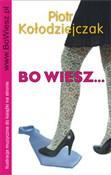 polish book : Bo wiesz..... - Piotr Kołodziejczak