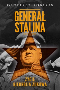 Picture of Generał Stalina Życie Gieorgija Żukowa