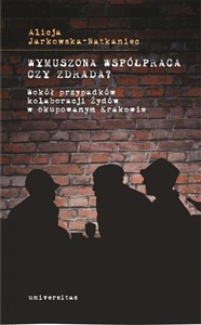 Obrazek Wymuszona współpraca czy zdrada? Wokół przypadków kolaboracji Żydów w okupowanym Krakowie