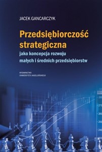 Picture of Przedsiębiorczość strategiczna jako koncepcja rozwoju małych i średnich przedsiębiorstw