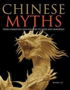 Obrazek Chinese Myths From Cosmology and Folklore to Gods and Immortals