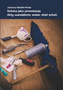 Picture of Sztuka jako prowokacja Akty wandalizmu wobec dzieł sztuki