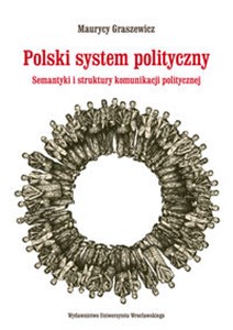 Picture of Polski system polityczny Semantyki i struktury komunikacji politycznej