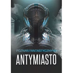 Obrazek Poznań Fantastyczny Antymiasto