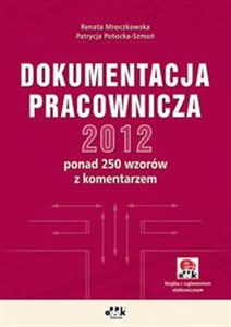 Obrazek Dokumentacja pracownicza 2012 ponad 250 wzorów z komentarzem (z suplementem elektronicznym)