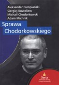 Sprawa Cho... - Adam Michnik, Aleksander Pumpiański, Siergiej Kowaliow -  Polish Bookstore 