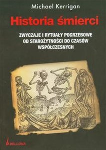 Picture of Historia śmierci Zwyczaje i rytuały pogrzebowe od starozytności do czasów współczesnych.