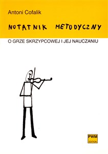 Picture of Notatnik metodyczny o grze skrzypcowej i jej nauczaniu
