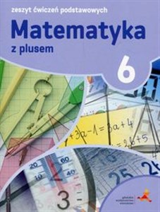 Obrazek Matematyka z plusem 6 Zeszyt ćwiczeń podstawowych Szkoła podstawowa