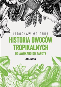 Picture of Historia owoców tropikalnych. Od awokado do zapote