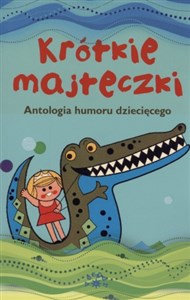 Picture of Krótkie majteczki Antologia humoru dziecięcego