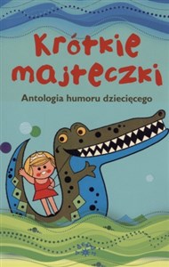 Obrazek Krótkie majteczki Antologia humoru dziecięcego