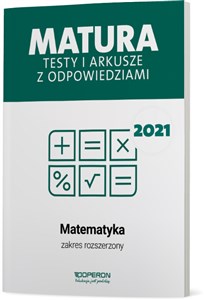 Picture of Matematyka Matura 2021 Testy i arkusze z odpowiedziami Zakres rozszerzony