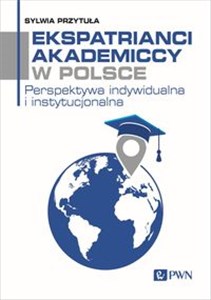 Picture of Ekspatrianci akademiccy w Polsce Perspektywa indywidualna i instytucjonalna