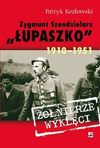 Obrazek Zygmunt Szendzielarz „Łupaszko” 1910-1951