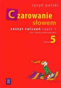 Picture of Czarowanie słowem 5 Zeszyt ćwiczeń Część 1 Szkoła podstawowa