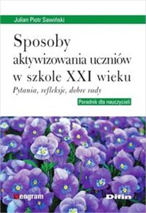 Obrazek Sposoby aktywizowania uczniów w szkole XXI wieku Pytania, refleksje, dobre rady