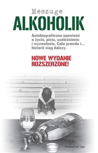 Picture of Alkoholik Autobiograficzna opowieść o życiu, piciu, uzależnieniu i wyzwoleniu. Cała prawda i... historii ciąg dalszy.