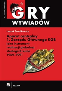 Obrazek Aparat centralny 1 Zarządu Głównego KGB jako instrument realizacji globalnej strategii Kremla 1954-1991