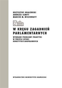 Picture of W kręgu zagadnień parlamentarnych Wybrane problemy praktyki w świetle opinii konstytucyjnoprawnych