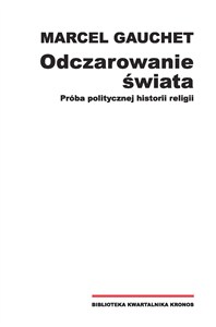 Picture of Odczarowanie świata Próba politycznej historii religii Próba politycznej historii religii