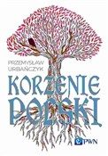 Korzenie P... - Przemysław Urbańczyk -  Polish Bookstore 