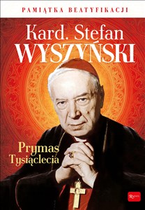 Obrazek Kardynał Stefan Wyszyński Prymas Tysiąclecia Pamiątka Beatyfikacji