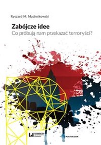 Picture of Zabójcze idee Co próbują nam przekazać terroryści?