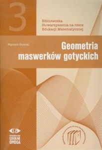 Picture of Geometria maswerków gotyckich Biblioteczka Stowarzyszenia na rzecz Edukacji Matematycznej 3