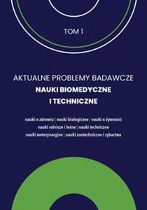 Picture of Aktualne Problemy Badawcze Tom 1 Nauki Biomedyczne i Techniczne